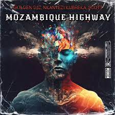 Golden DJz, Nkanyezi Kubheka & SCOTT – Mozambique Highway Mp3 Download