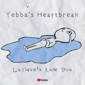 LaTique – Yebba Heartbreak (LaTique’s Rare Dub) Mp3 Download