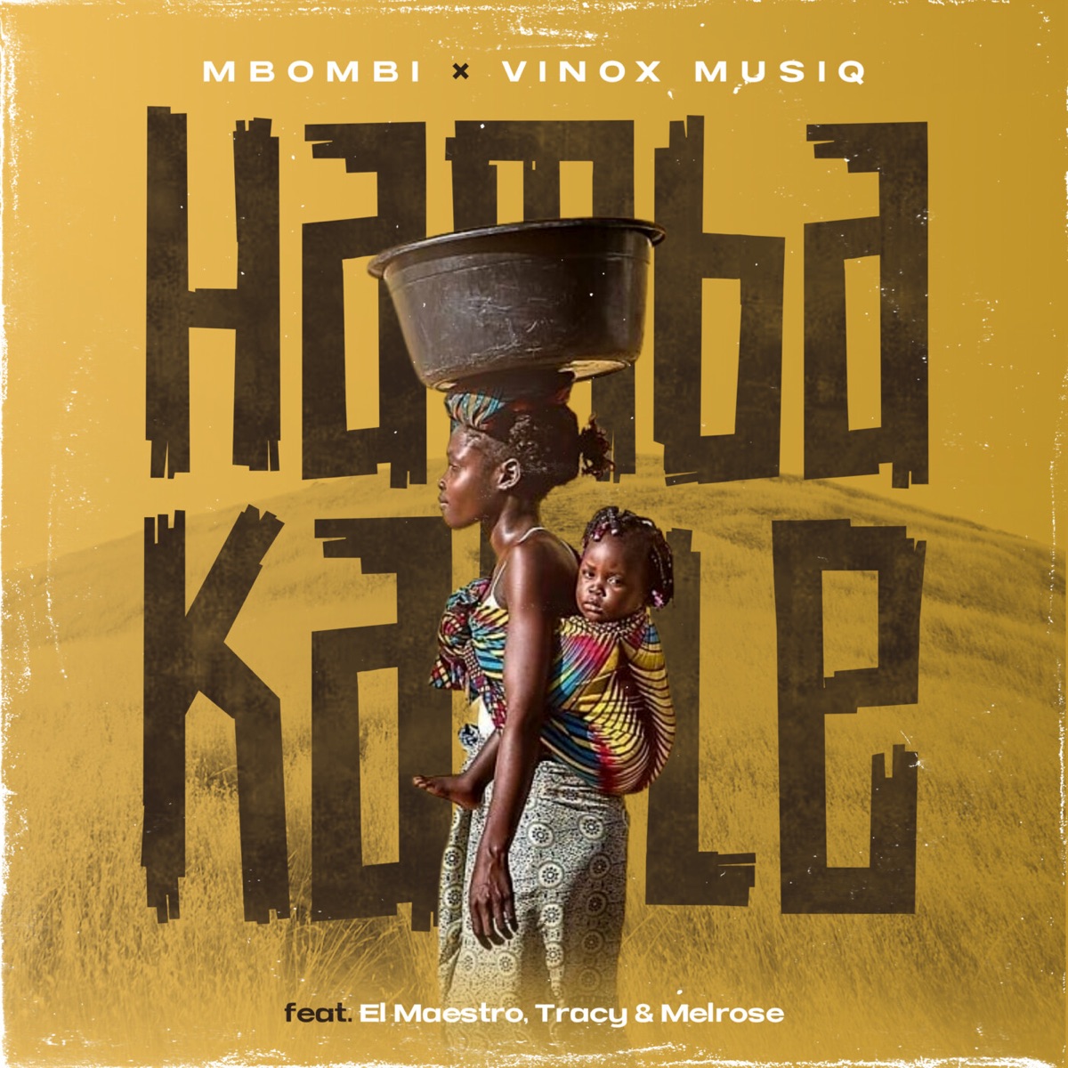 Mbombi & Vinox Musiq Ft. El Maestro, Tracy, Melrose – Hamba Kahle Mp3 Download