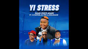 Samu Once Again – Yi Stress ft. M Nation, DJ Tpz & Lisulumane Mp3 Download