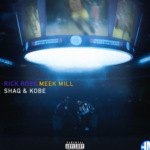 Rick Ross – SHAQ & KOBE ft Meek Mill