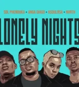 Sol Phenduka X Anga Diago X KSoulRSA X Nvrth – Lonely Nights