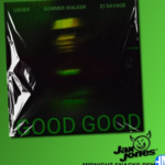 USHER – Good Good (Jax Jones Midnight Snacks Dub) Ft. Jax Jones & 21 Savage