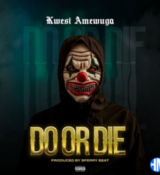 KWESI AMEWUGA – Do Or Die Mp3 Download