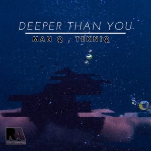 Man Q & TekniQ – Deeper Than You Mp3 Download