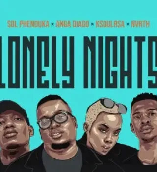Sol Phenduka X Anga Diago X KSoulRSA X Nvrth – Lonely Nights Mp3 Download
