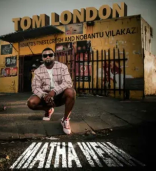 Tom London – Matha Wena ft Crush & Nobantu Vilakazi and Soweto’s Mp3 Download