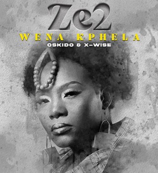 Ze2 – Wena Kphela Ft. X-Wise & Oskido Mp3 Download