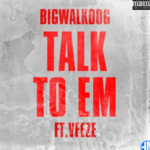 BigWalkDog – Talk To Em Ft. Veeze