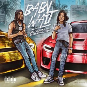 DD Osama Ft. Sugarhill Ddot – Baby Wait