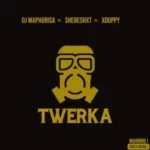 Dj Maphorisa – Twerka ft Shebeshxt & Xduppy