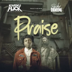 Kweku Flick & Rocky Dawuni – Praise