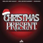 Mellow & Sleazy Ft. Gipa Entertainment & Dadaman – Christmas Present