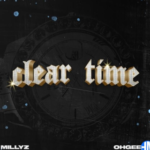 Millyz – Clear Time Ft OhGeesy