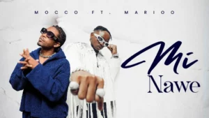 Mocco Genius – Mi Nawe Ft. Marioo
