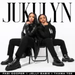 Pabi Cooper – Jukulyn Ft. Jelly Babie & Thama Tee