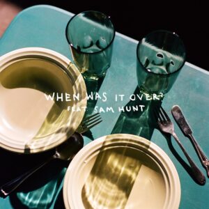 Sasha Alex Sloan Ft. Sam Hunt – when was it over?