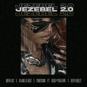 Boniface, HENNYBELIT, Hugo Flash, Major League Djz & Professor – Jezebel 2.0 Mp3 Download
