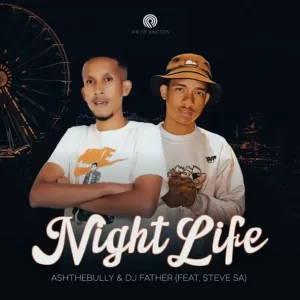 DJ Father & AshTheBully – Night Life ft. Steve SA Mp3 Download