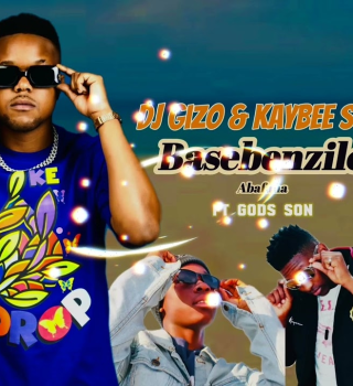 Dj Gizo & Kaybee Sok – Basebenzile Abafana Ft. God’s Son Mp3 Download
