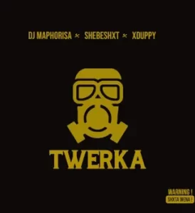 Dj Maphorisa – Twerka ft Shebeshxt & Xduppy Mp3 Download