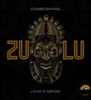 Domboshaba – Zulu Ft. Lizwi & Mpumi Mp3 Download