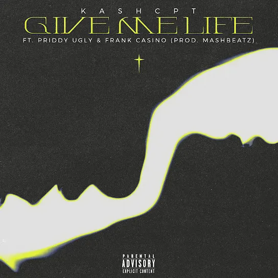 KashCpt – GIVE ME LIFE Ft. Priddy Ugly & Frank Casino Mp3 Download