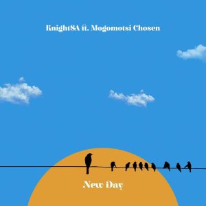 Knight SA – New Day ft. Mogomotsi Chosen Mp3 Download