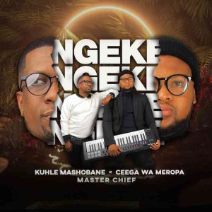 Kuhle Mashobane & Ceega – Ngeke ft. Master Chief Mp3 Download
