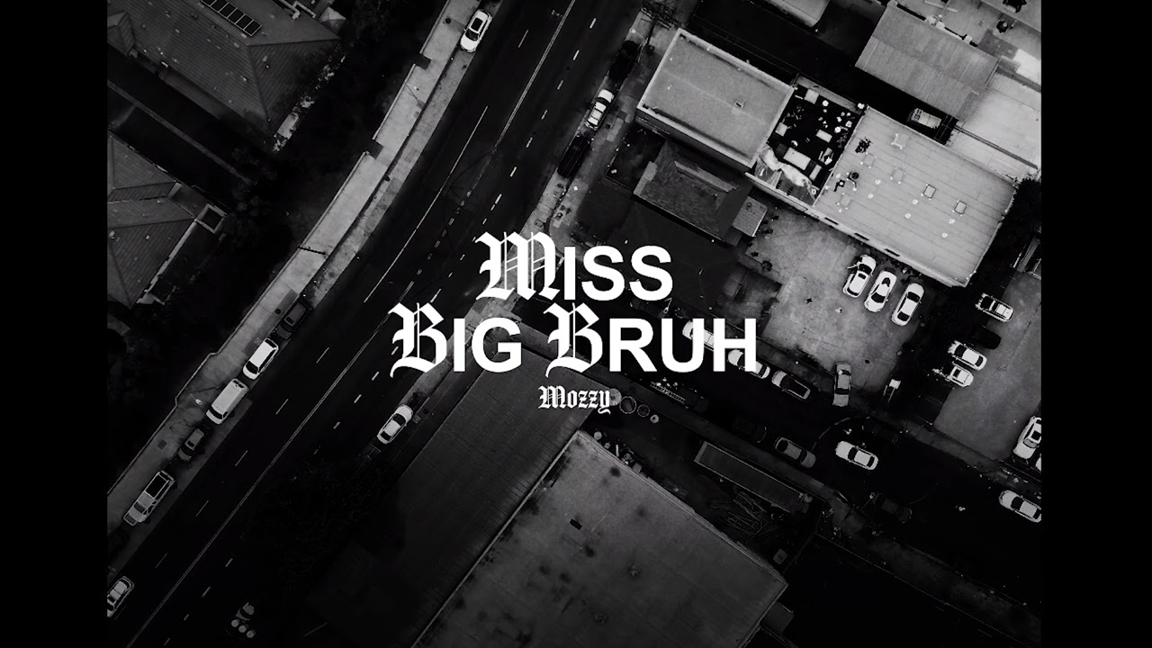 Mozzy – Miss Big Bruh Mp3 Download