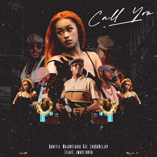 Nanette, Major League DJz & LuuDadeejay – Call You Ft. Zwayetoven Mp3 Download