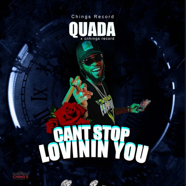 Quada Ft. Chings Record – CANT STOP LOVING YOU Mp3 Download