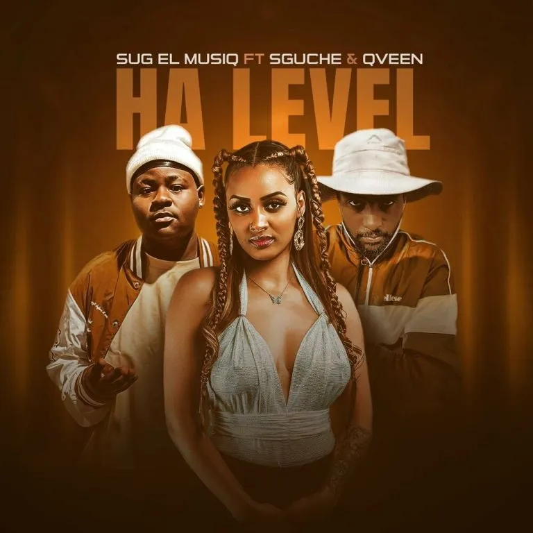 SuG El MusiQ – Ha Level ft Sguche & Qveen Mp3 Download