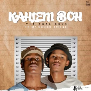 The Cool Guys & MrNationThingz – Kahleni Boh Mp3 Download