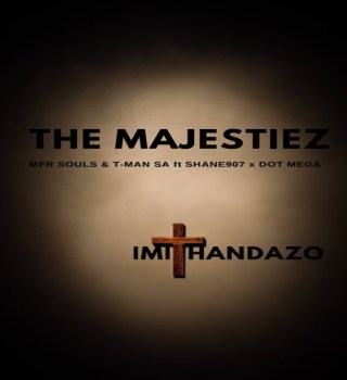 The Majestiez – Imithandazo ft. MFR Souls, T-Man SA, Shane907 & Dot Mega Mp3 Download