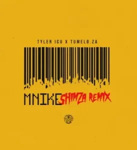 Tyler ICU – Mnike (Shimza Remix) ft. Tumelo.za, Shimza, DJ Maphorisa, Nandipha808, Ceeka RSA & Tyron Dee Mp3 Download