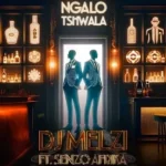 Dj Melzi – Ngalo Tshwala ft Senzo Afrika