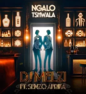 Dj Melzi – Ngalo Tshwala ft Senzo Afrika Mp3 Download